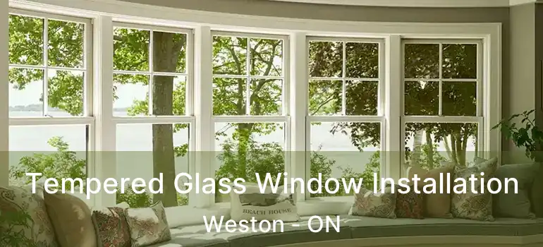  Tempered Glass Window Installation Weston - ON
