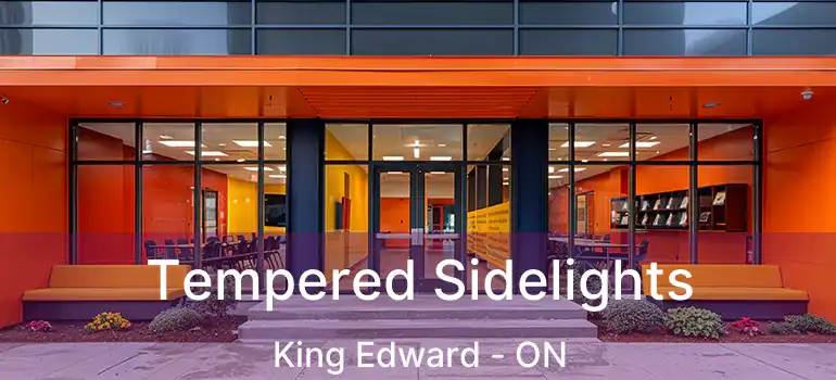  Tempered Sidelights King Edward - ON