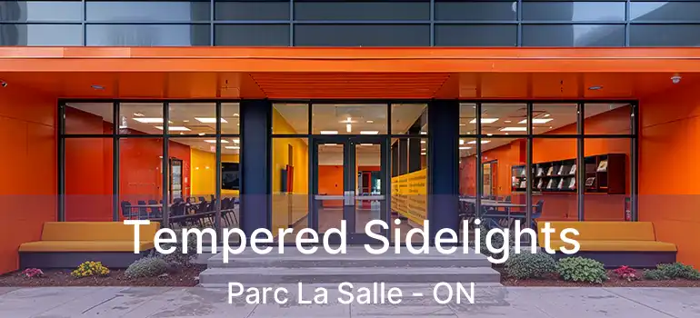  Tempered Sidelights Parc La Salle - ON