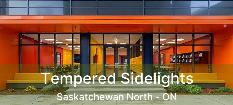  Tempered Sidelights Saskatchewan North - ON