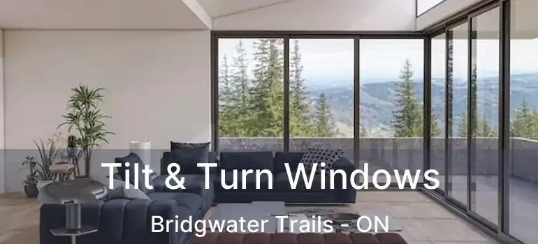  Tilt & Turn Windows Bridgwater Trails - ON