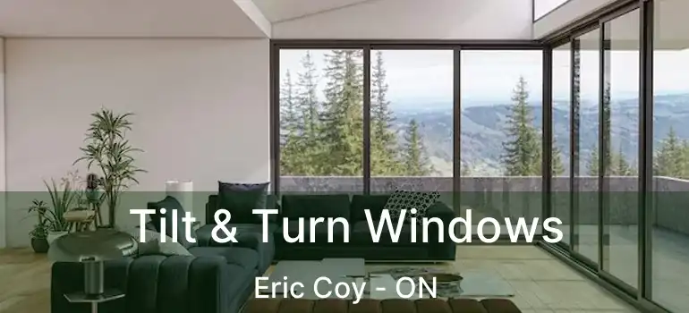  Tilt & Turn Windows Eric Coy - ON