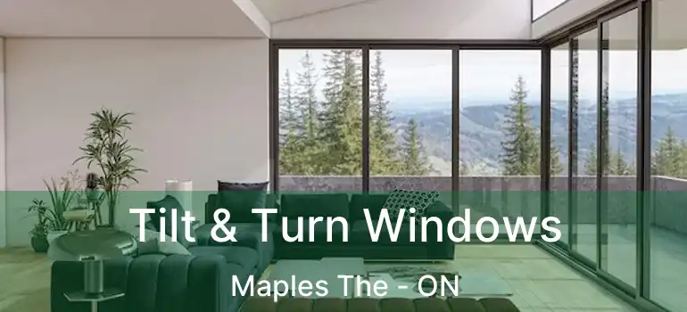  Tilt & Turn Windows Maples The - ON