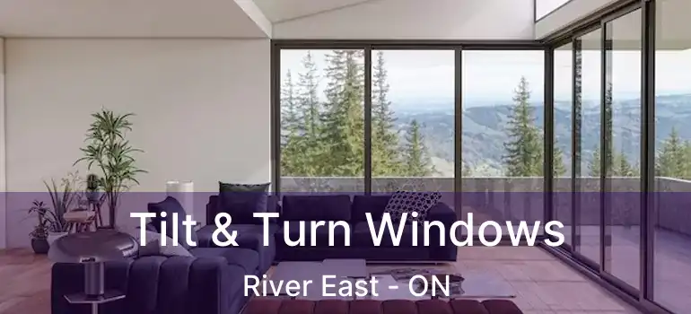  Tilt & Turn Windows River East - ON