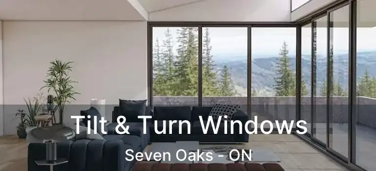  Tilt & Turn Windows Seven Oaks - ON
