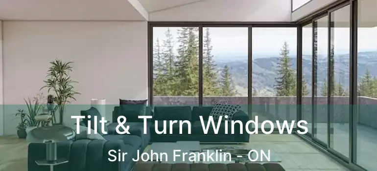  Tilt & Turn Windows Sir John Franklin - ON