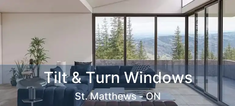  Tilt & Turn Windows St. Matthews - ON