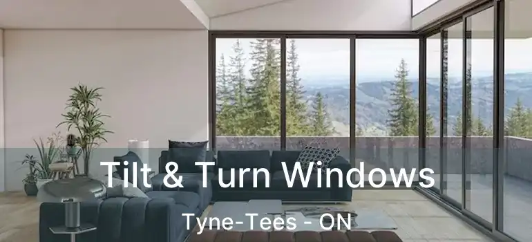  Tilt & Turn Windows Tyne-Tees - ON