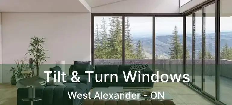  Tilt & Turn Windows West Alexander - ON