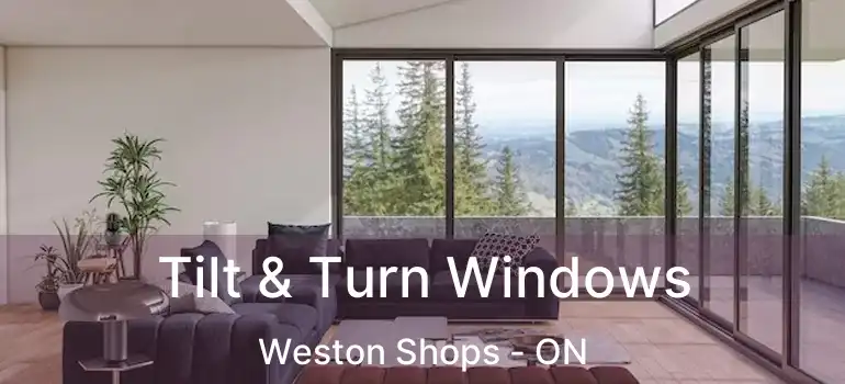  Tilt & Turn Windows Weston Shops - ON