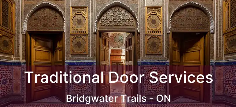  Traditional Door Services Bridgwater Trails - ON