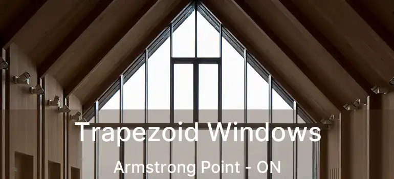 Trapezoid Windows Armstrong Point - ON