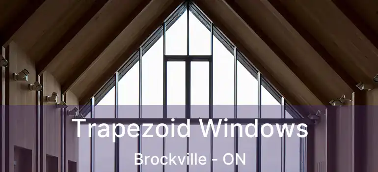  Trapezoid Windows Brockville - ON