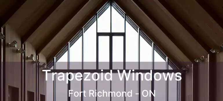 Trapezoid Windows Fort Richmond - ON