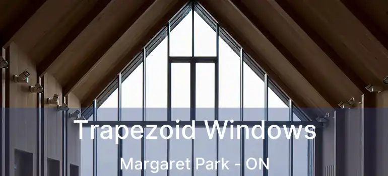  Trapezoid Windows Margaret Park - ON