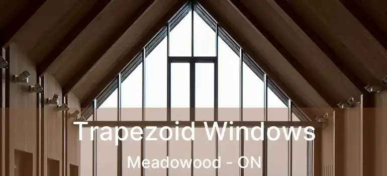  Trapezoid Windows Meadowood - ON