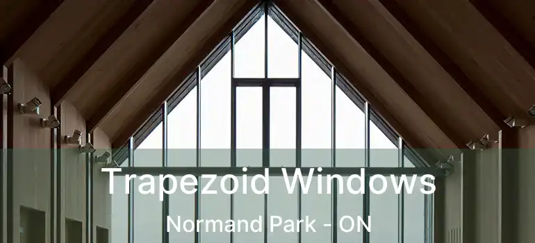  Trapezoid Windows Normand Park - ON