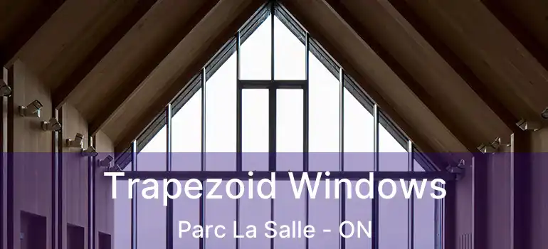  Trapezoid Windows Parc La Salle - ON