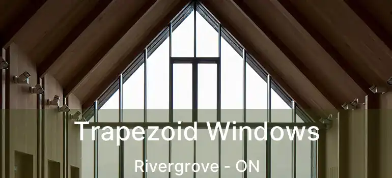  Trapezoid Windows Rivergrove - ON