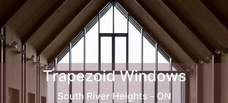  Trapezoid Windows South River Heights - ON