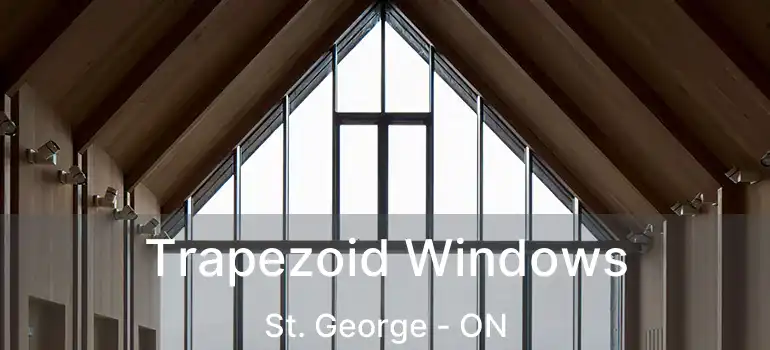 Trapezoid Windows St. George - ON