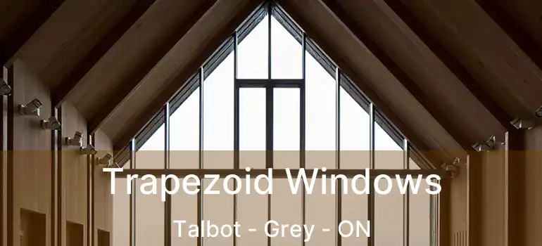  Trapezoid Windows Talbot - Grey - ON