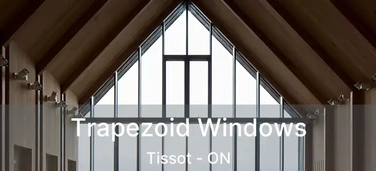  Trapezoid Windows Tissot - ON