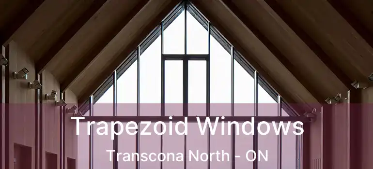  Trapezoid Windows Transcona North - ON