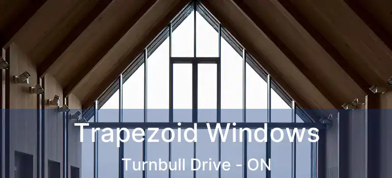  Trapezoid Windows Turnbull Drive - ON