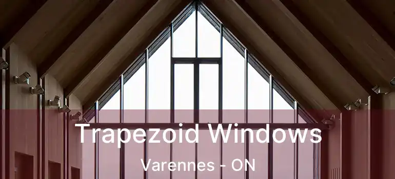  Trapezoid Windows Varennes - ON