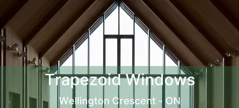  Trapezoid Windows Wellington Crescent - ON