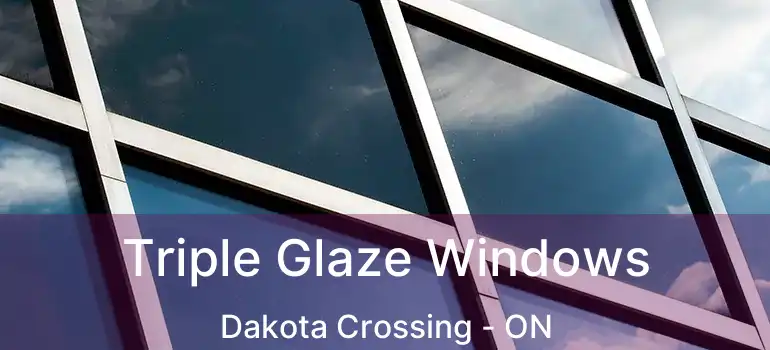  Triple Glaze Windows Dakota Crossing - ON