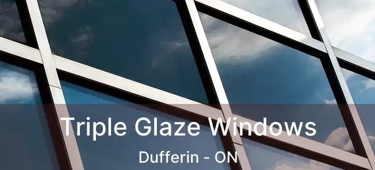  Triple Glaze Windows Dufferin - ON