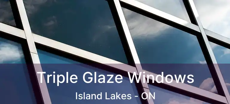  Triple Glaze Windows Island Lakes - ON