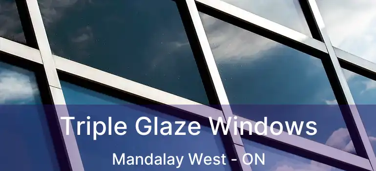 Triple Glaze Windows Mandalay West - ON