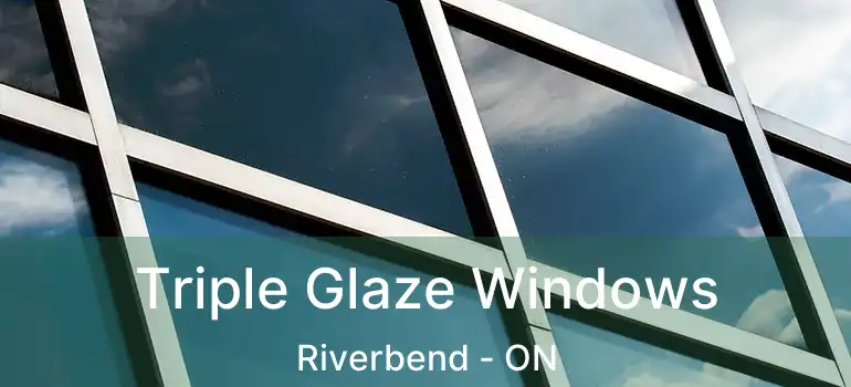  Triple Glaze Windows Riverbend - ON