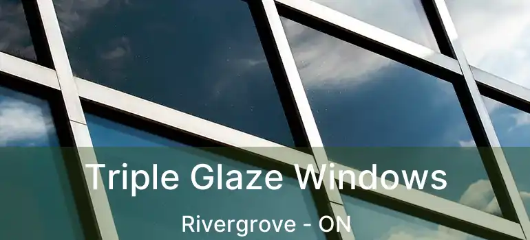  Triple Glaze Windows Rivergrove - ON