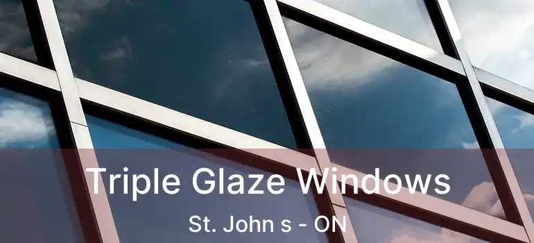  Triple Glaze Windows St. John s - ON