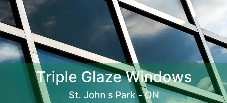  Triple Glaze Windows St. John s Park - ON