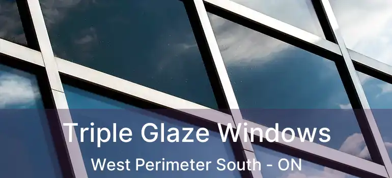  Triple Glaze Windows West Perimeter South - ON