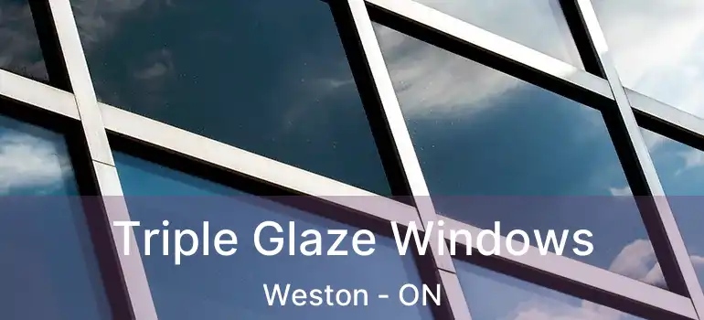  Triple Glaze Windows Weston - ON