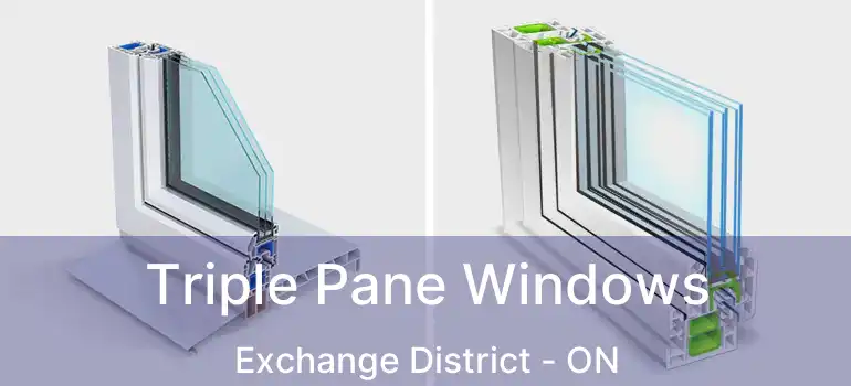 Triple Pane Windows Exchange District - ON