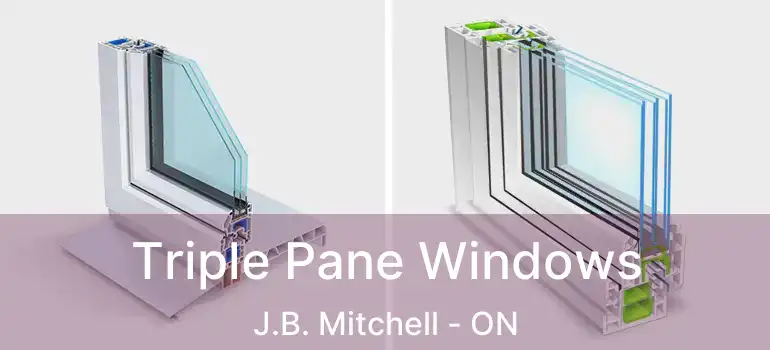  Triple Pane Windows J.B. Mitchell - ON