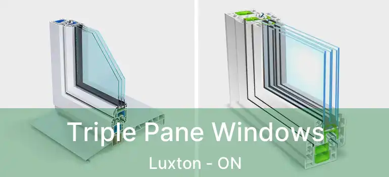  Triple Pane Windows Luxton - ON