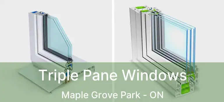  Triple Pane Windows Maple Grove Park - ON