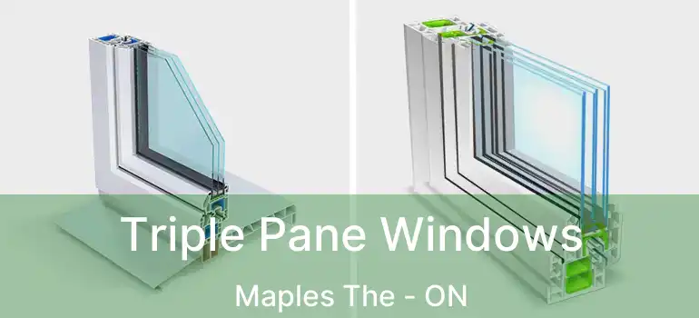  Triple Pane Windows Maples The - ON