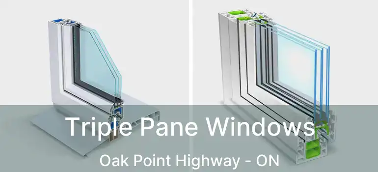 Triple Pane Windows Oak Point Highway - ON
