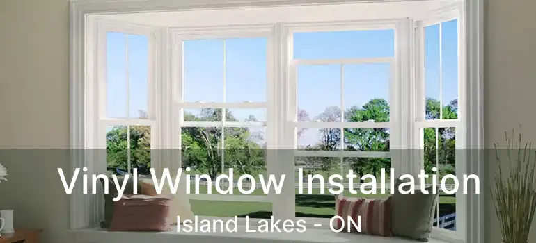  Vinyl Window Installation Island Lakes - ON