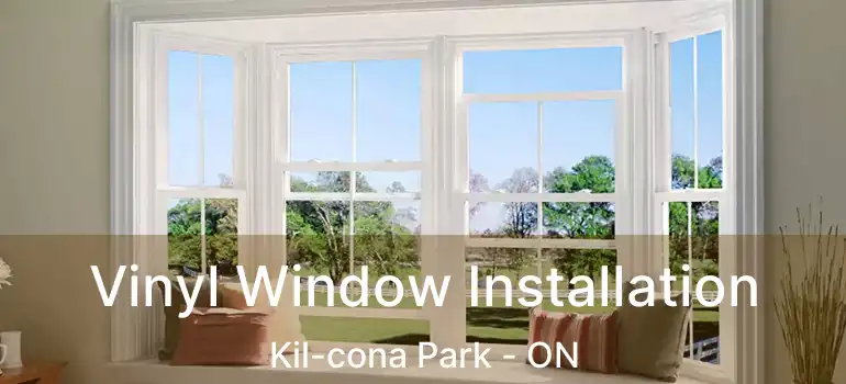  Vinyl Window Installation Kil-cona Park - ON