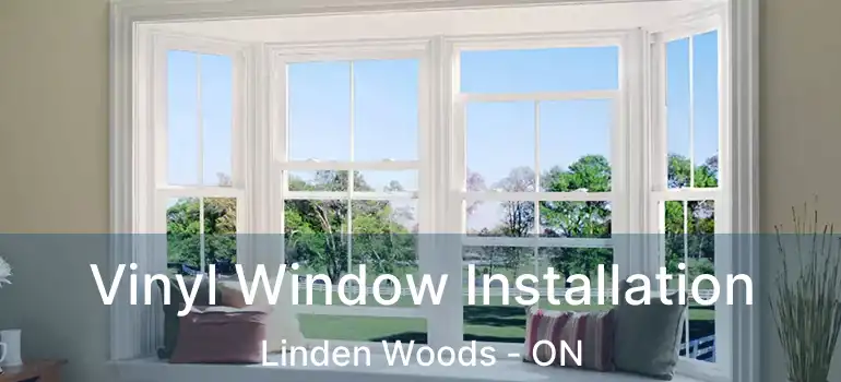  Vinyl Window Installation Linden Woods - ON